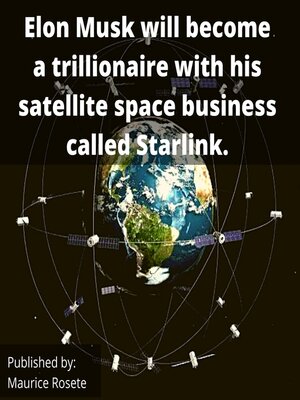 cover image of Elon Musk will become a trillionaire with his satellite space business called Starlink.